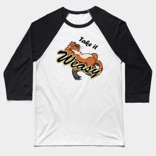 Take it Weasy Baseball T-Shirt